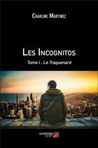 Couverture du livre « Les incognitos t.1 ; le traquenard » de Charline Martinez aux éditions Editions Du Net