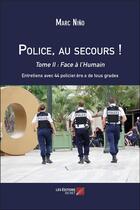 Couverture du livre « Police, au secours ! t.2 ; face à l'humain » de Marc Nino aux éditions Editions Du Net