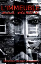 Couverture du livre « L'immeuble aux secrets : une enquête de Maxence Jacquin » de Alex Vox aux éditions Books On Demand