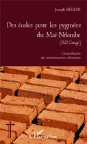 Couverture du livre « Des écoles pour les pygmées du Mai-Ndombe (RD-Congo ; contributions de missionnaires scheutistes » de Joseph Belepe aux éditions Editions L'harmattan