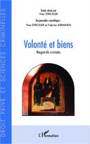 Couverture du livre « Volonté et biens ; regards croisés » de Fabrice Siiriainen et Yves Strickler aux éditions L'harmattan