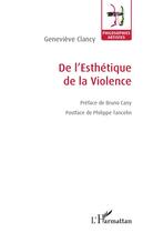 Couverture du livre « De l'esthétique de la violence » de Genevieve Clancy aux éditions L'harmattan