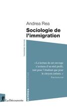Couverture du livre « Sociologie de l'immigration (3e édition) » de Andrea Rea aux éditions La Decouverte