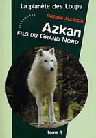 Couverture du livre « La planète des loups t.1 ; Azkan fils du grand nord » de Nathalie Almeida aux éditions Les Deux Encres
