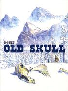 Couverture du livre « Old skull » de B-Gnet aux éditions Six Pieds Sous Terre