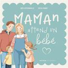 Couverture du livre « Maman attend un bébé » de Ines D' Oysonville et Fanny Zeller et Segolene Bonte aux éditions Le Seneve