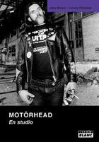 Couverture du livre « Motorhead en studio » de J Brown et L Kilmister aux éditions Le Camion Blanc