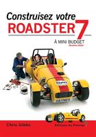 Couverture du livre « Construisez votre Roadster 7 à mini budget (2e édition) » de Chris Gibbs aux éditions Editions Du Palmier