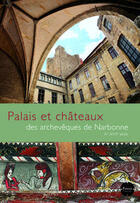 Couverture du livre « Palais et châteaux des archevêques de Narbonne ; X-XVIII siècle » de  aux éditions Region Occitanie
