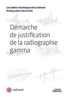 Couverture du livre « Démarche de justification de la radiographie gamma » de  aux éditions Lexitis