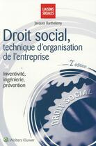 Couverture du livre « Droit social, technique d'organisation de l'entreprise (2e édition) » de Jacques Barthelemy aux éditions Liaisons