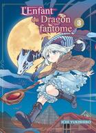 Couverture du livre « L'enfant du dragon fantôme Tome 3 » de Ichi Yukishiro aux éditions Komikku