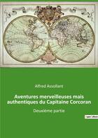 Couverture du livre « Aventures merveilleuses mais authentiques du capitaine corcoran - deuxieme partie » de Alfred Assollant aux éditions Culturea