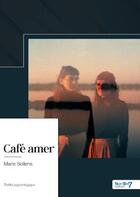 Couverture du livre « Café amer » de Marie Sollens aux éditions Nombre 7