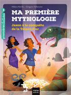 Couverture du livre « Ma première mythologie : Jason à la conquête de la Toison d'or » de Helene Kerillis et Grégoire Vallancien aux éditions Hatier