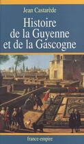 Couverture du livre « Histoire de la Guyenne et de la Gascogne » de Jean Castarede aux éditions Fenixx Réédition Numérique