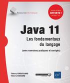 Couverture du livre « Java 11 ; les fondamentaux du langage (avec exercices pratiques et corrigés) » de Thierry Groussard et Thierry Richard aux éditions Eni