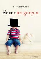 Couverture du livre « Élever un garçon » de Steve Biddulph aux éditions Marabout