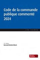 Couverture du livre « Code de la commande publique commenté (édition 2024) » de Bernard-Michel Bloch aux éditions Berger-levrault