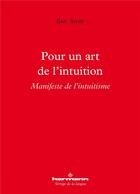 Couverture du livre « Pour un art de l'intuition : manifeste de l'intuitisme » de Eric Sivry aux éditions Hermann