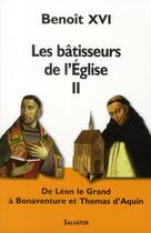 Couverture du livre « Les bâtisseurs de l'Eglise t.2 ; de Léon le Grand à Bonaventure et Thomas d'Aquin » de Benoit Xvi aux éditions Salvator