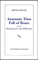 Couverture du livre « Anatomie titus fall of rome ; shakespeare une différence » de Heiner Muller aux éditions Minuit