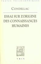 Couverture du livre « Essai Sur L'Origine Des Connaissances Humaines » de Condilac aux éditions Vrin