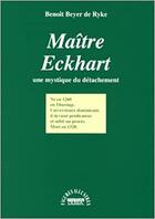 Couverture du livre « Maitre eckhart ; une mystique du detachement » de Benoit Beyer De Ryke aux éditions Ousia