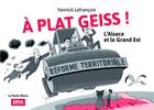 Couverture du livre « À plat geiss ! l'Alsace et le grand Est » de Yannick Lefrancois aux éditions La Nuee Bleue