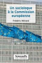 Couverture du livre « Un sociologue à la Commission européenne » de Frederic Merand aux éditions Presses De Sciences Po