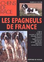 Couverture du livre « Les épagneuls de France » de Isabelle Collin aux éditions De Vecchi