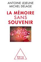 Couverture du livre « La mémoire sans souvenir » de Antoine Lejeune et Michel Delage aux éditions Odile Jacob