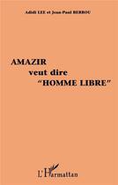 Couverture du livre « Amazir Veut Dire 