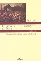 Couverture du livre « Valeur de la vie humaine en russie (la) construction d » de Tristan Landry aux éditions L'harmattan