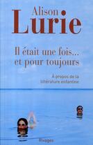 Couverture du livre « Il était une fois... et pour toujours ; à propos de la littérature enfantine » de Alison Lurie aux éditions Rivages