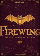 Couverture du livre « Firewing t.3 ; les voleurs de feu » de Kenneth Oppel aux éditions Bayard Jeunesse