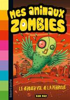 Couverture du livre « Mes animaux zombies t.6 ; le dernier vol de la perruche » de S. Hay et C. Simon aux éditions Bayard Jeunesse