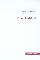 Couverture du livre « Bled-Alif » de Hernandez Joseph aux éditions Societe Des Ecrivains