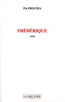 Couverture du livre « FREDERIQUE » de Procida Pia aux éditions La Bruyere