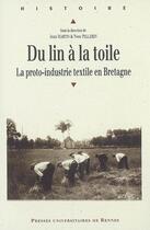 Couverture du livre « Du lin à la toile ; histoire de la manufacture des toiles de Bretagne (XVII-XIX) » de Jean Martin aux éditions Pu De Rennes