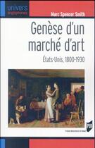 Couverture du livre « Genèse d'un marché d'art » de Marc Spencer Smith aux éditions Pu De Rennes