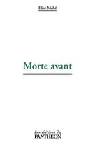 Couverture du livre « Morte avant » de Elise Mahe aux éditions Du Pantheon