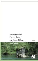 Couverture du livre « La molaire de Jules César » de Fabien Oyhanetche aux éditions Editions Du Panthéon