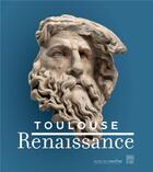 Couverture du livre « Toulouse renaissance » de Axel Hemery aux éditions Somogy