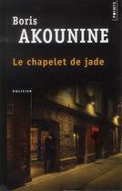 Couverture du livre « Le chapelet de jade » de Boris Akounine aux éditions Points