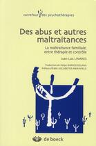 Couverture du livre « Des abus et autres maltraitances : la maltraitance familiale, entre thérapie et contrôle » de Juan Luis Linares aux éditions De Boeck Superieur