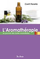 Couverture du livre « L'aromathérapie ; le pouvoir des huiles essentielles » de Caroline Blanc aux éditions De Boree