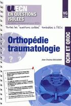 Couverture du livre « Orthopédie traumatologie » de Jean-Charles Escudier aux éditions Vernazobres Grego