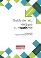 Couverture du livre « L'ESSENTIEL SUR T.159 ; guide de l'élu délégué au tourisme » de Jean-Luc Boulin aux éditions Territorial