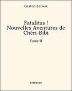 Couverture du livre « Fatalitas! » de Gaston Leroux aux éditions Bibebook